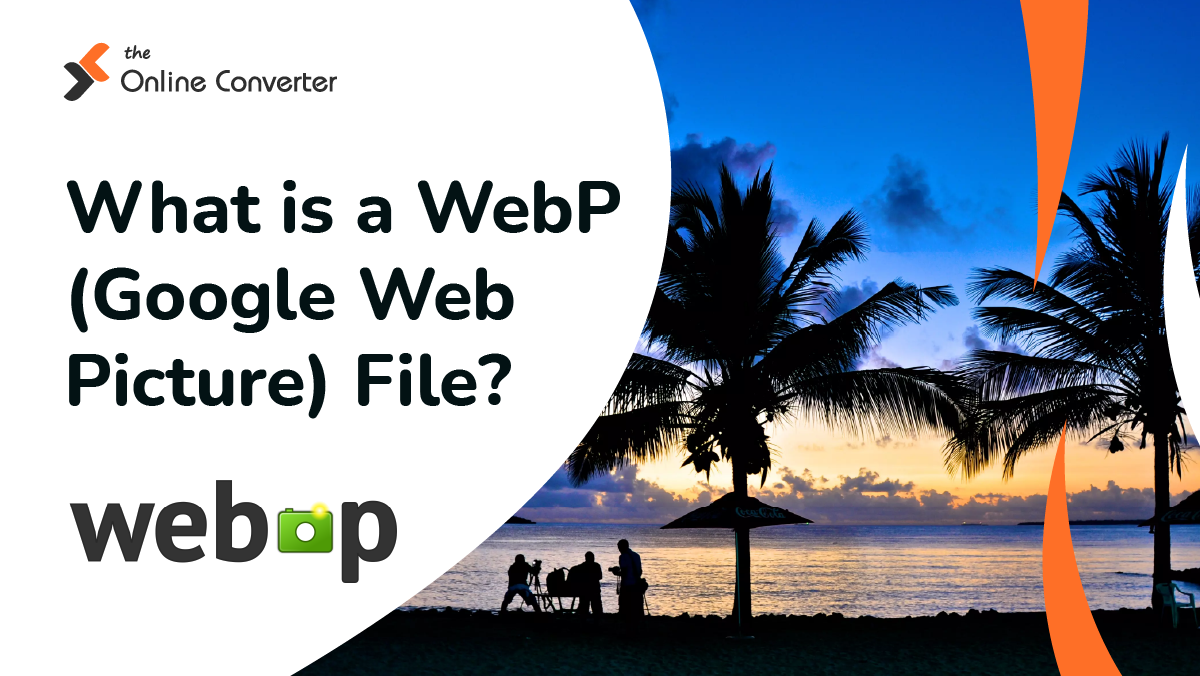 What is a WebP (Google Web Picture) File?